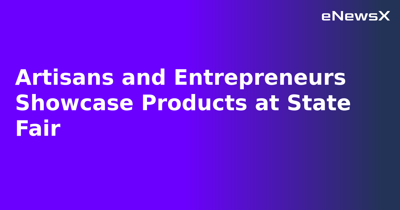 Artisans and Entrepreneurs Showcase Products at State Fair.webp Artisans and Entrepreneurs Showcase Products at State Fair.webp