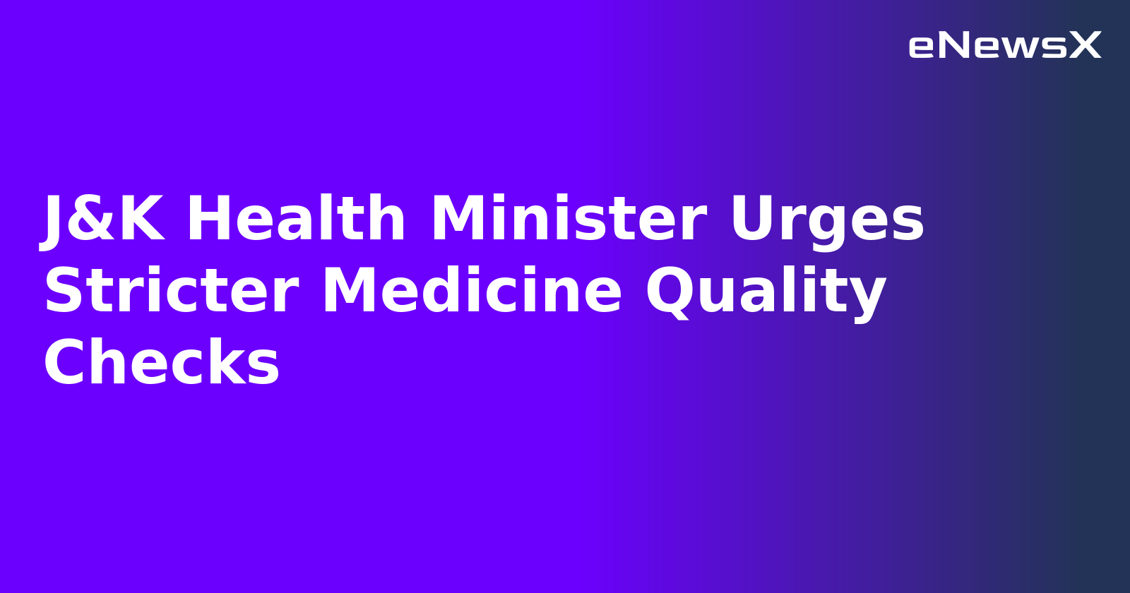 J&K Health Minister Urges Stricter Medicine Quality Checks
