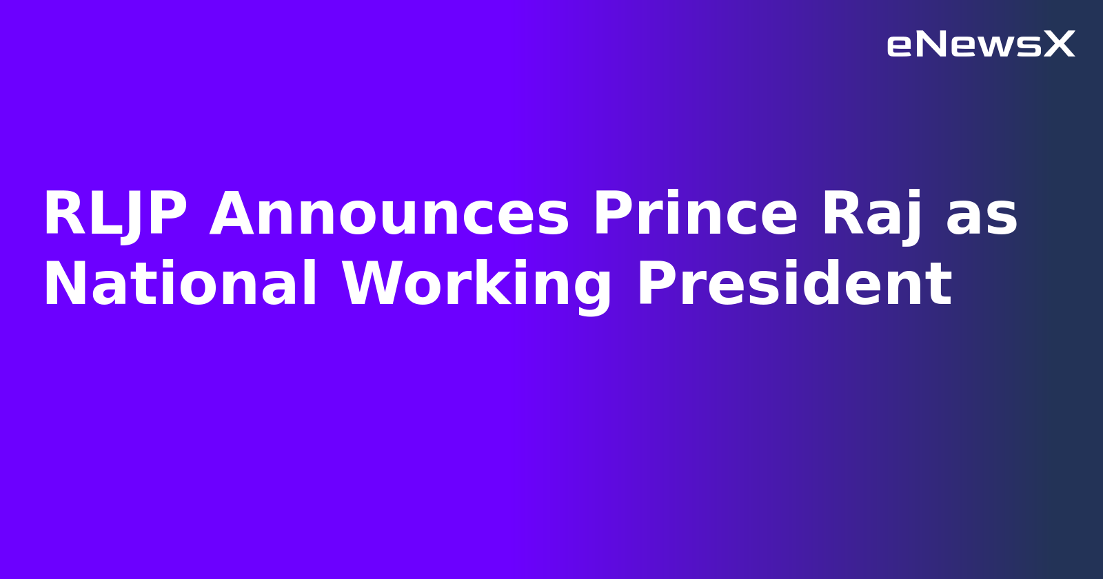 RLJP Announces Prince Raj as National Working President