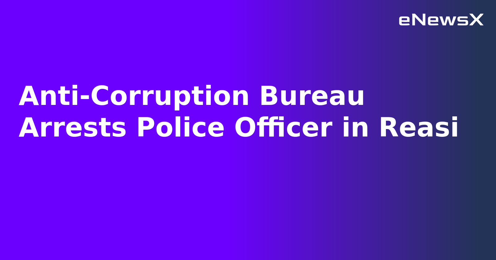 Anti-Corruption Bureau Arrests Police Officer in Reasi