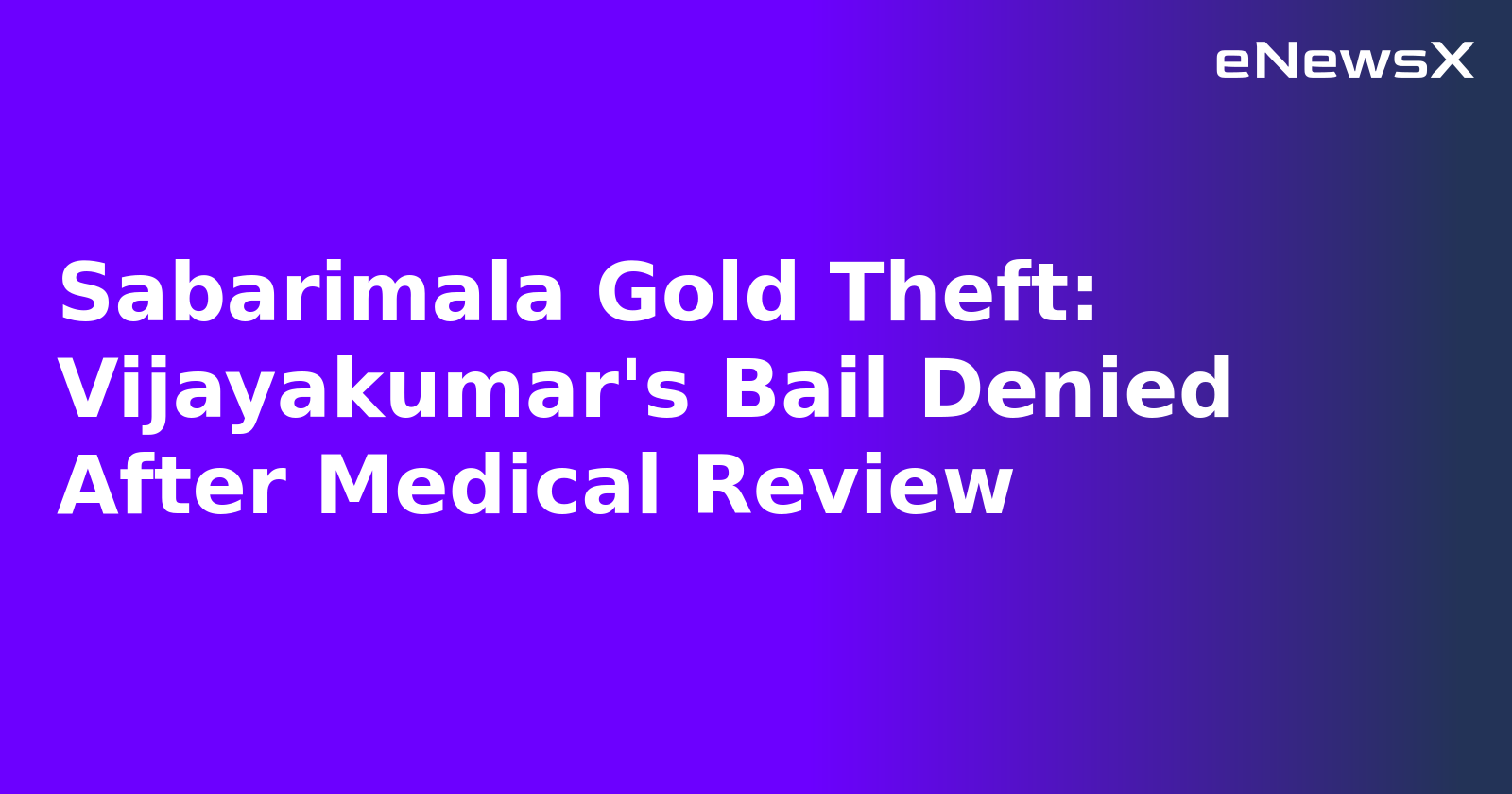 Sabarimala Gold Theft: Vijayakumar's Bail Denied After Medical Review