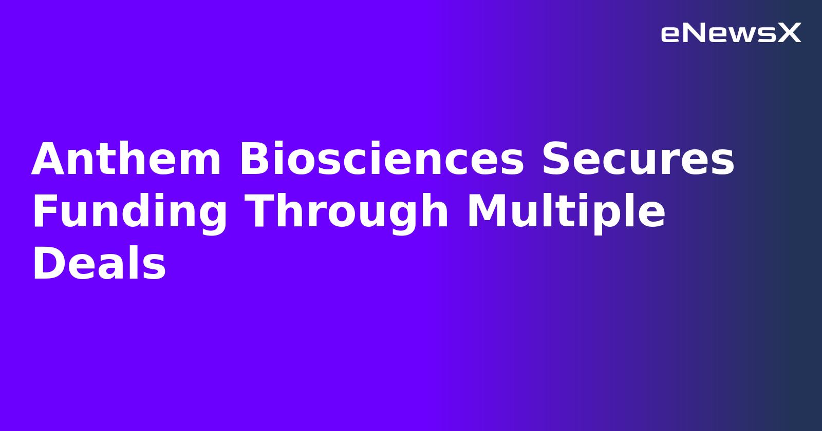 Anthem Biosciences Secures Funding Through Multiple Deals