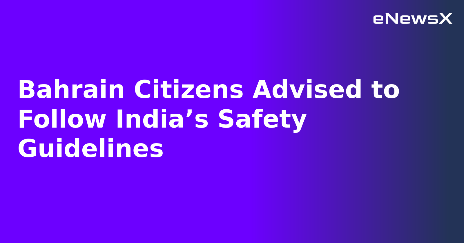 Bahrain Citizens Advised to Follow India’s Safety Guidelines.webp