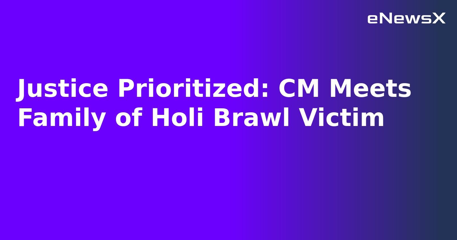 Justice Prioritized: CM Meets Family of Holi Brawl Victim.webp