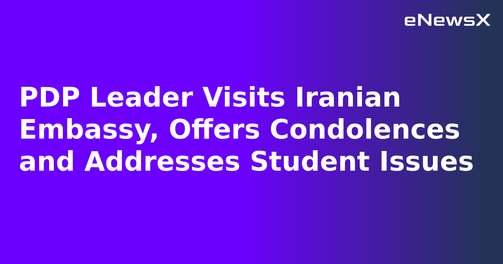 PDP Leader Visits Iranian Embassy, Offers Condolences and Addresses Student Issues.webp
