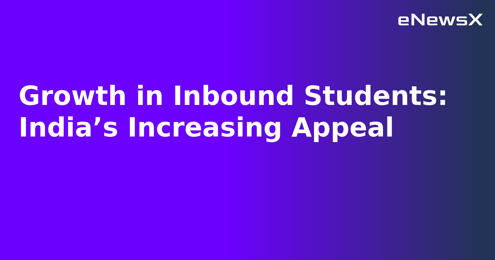 Growth in Inbound Students: India’s Increasing Appeal
