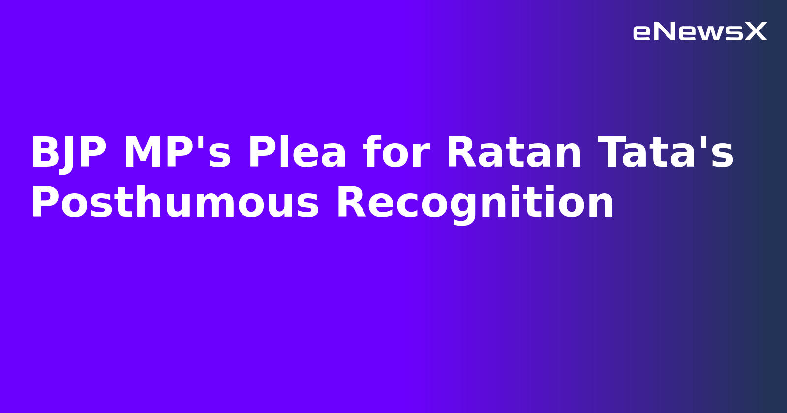 BJP MP's Plea for Ratan Tata's Posthumous Recognition