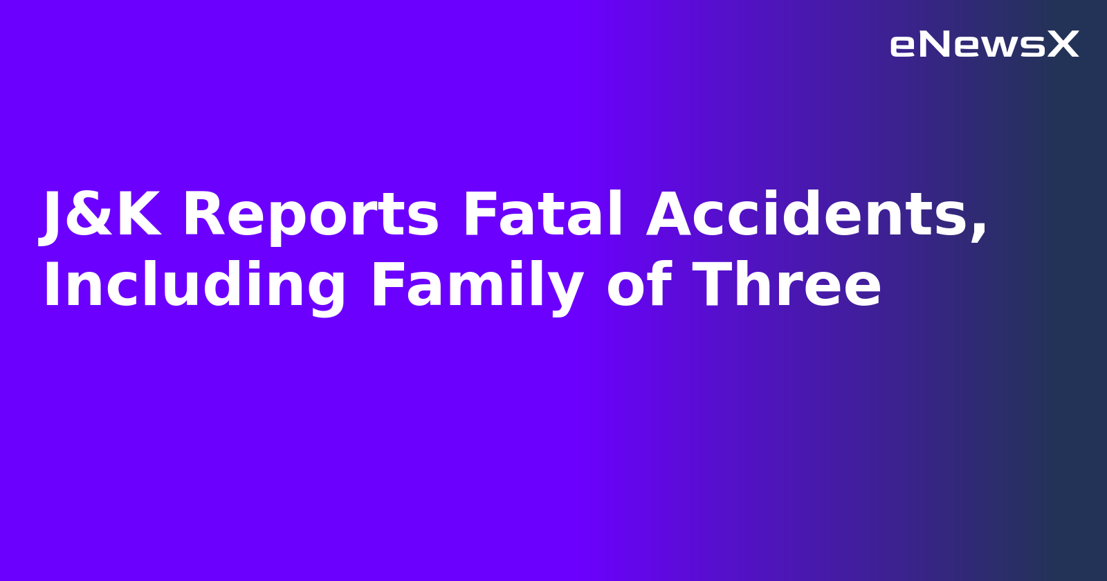 J&K Reports Fatal Accidents, Including Family of Three