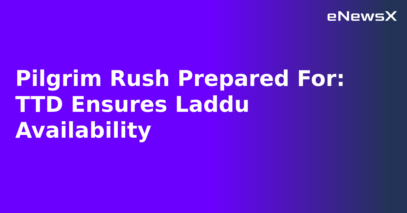 Pilgrim Rush Prepared For: TTD Ensures Laddu Availability