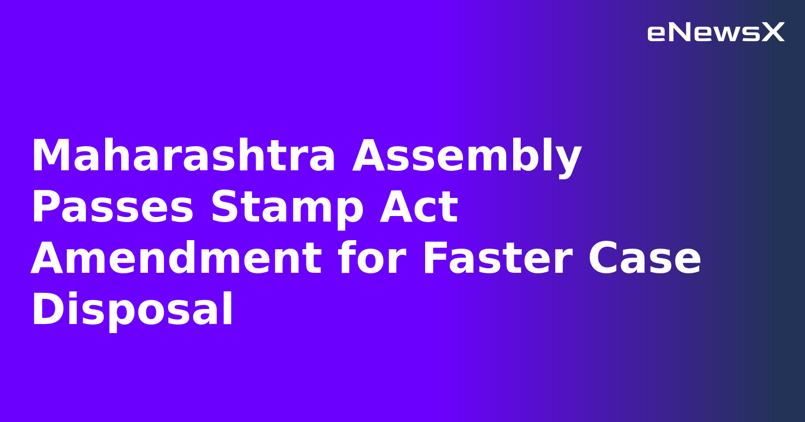 Maharashtra Assembly Passes Stamp Act Amendment for Faster Case Disposal