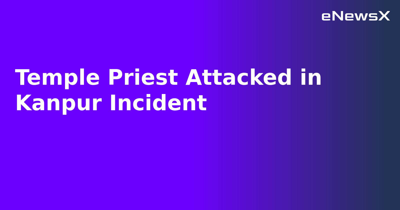 Temple Priest Attacked in Kanpur Incident