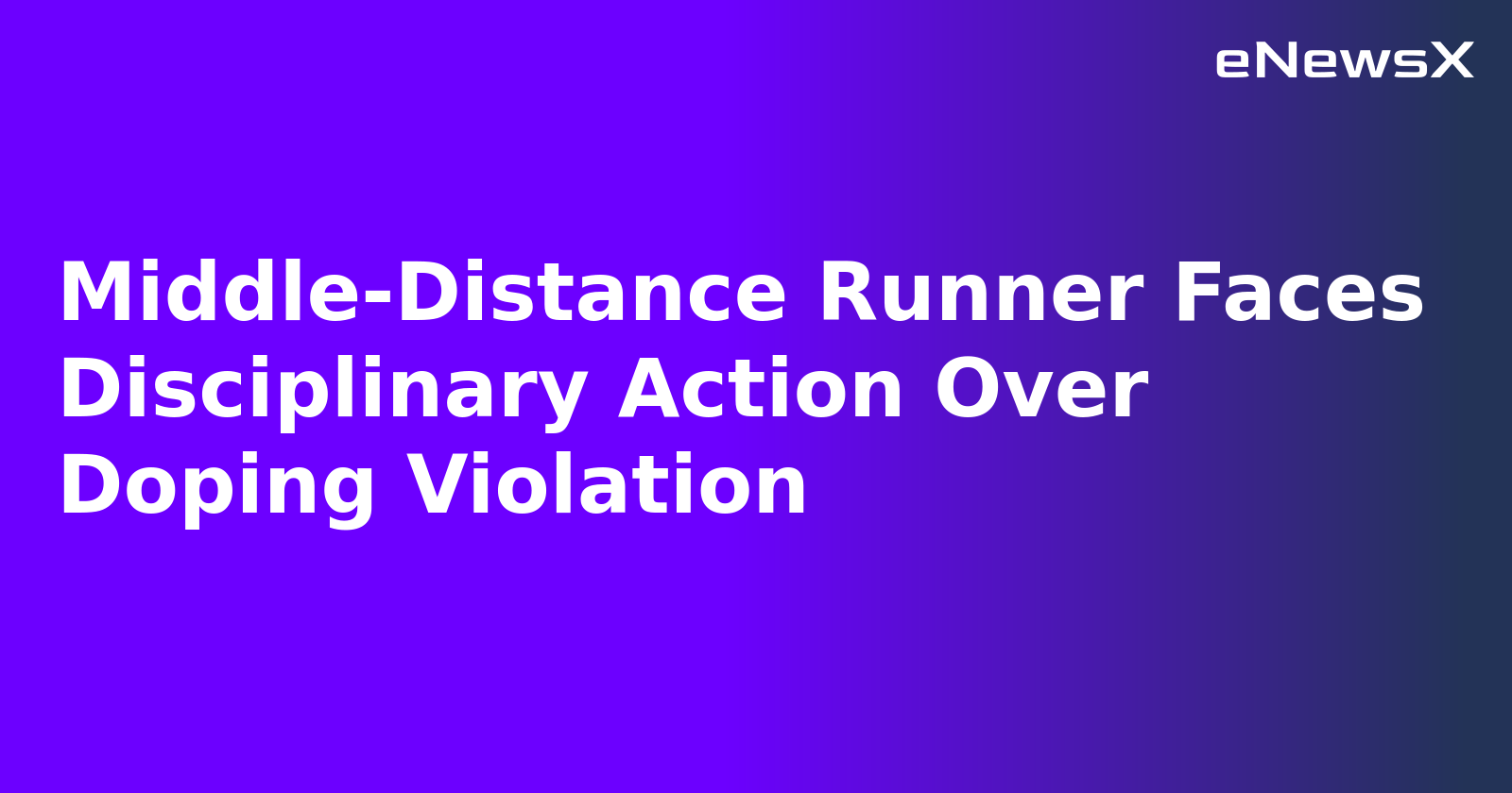 Middle-Distance Runner Faces Disciplinary Action Over Doping Violation.webp