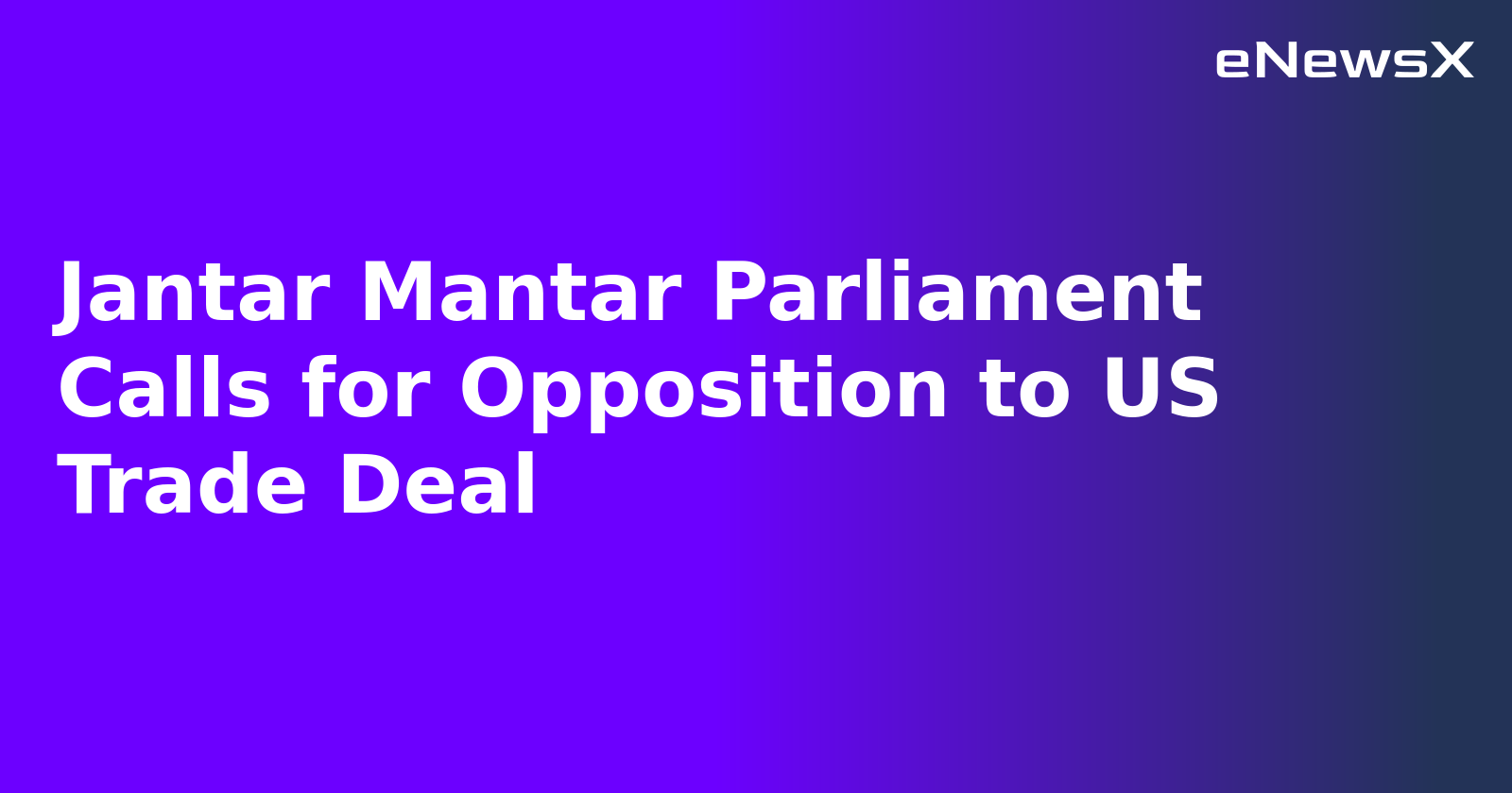 Jantar Mantar Parliament Calls for Opposition to US Trade Deal.webp