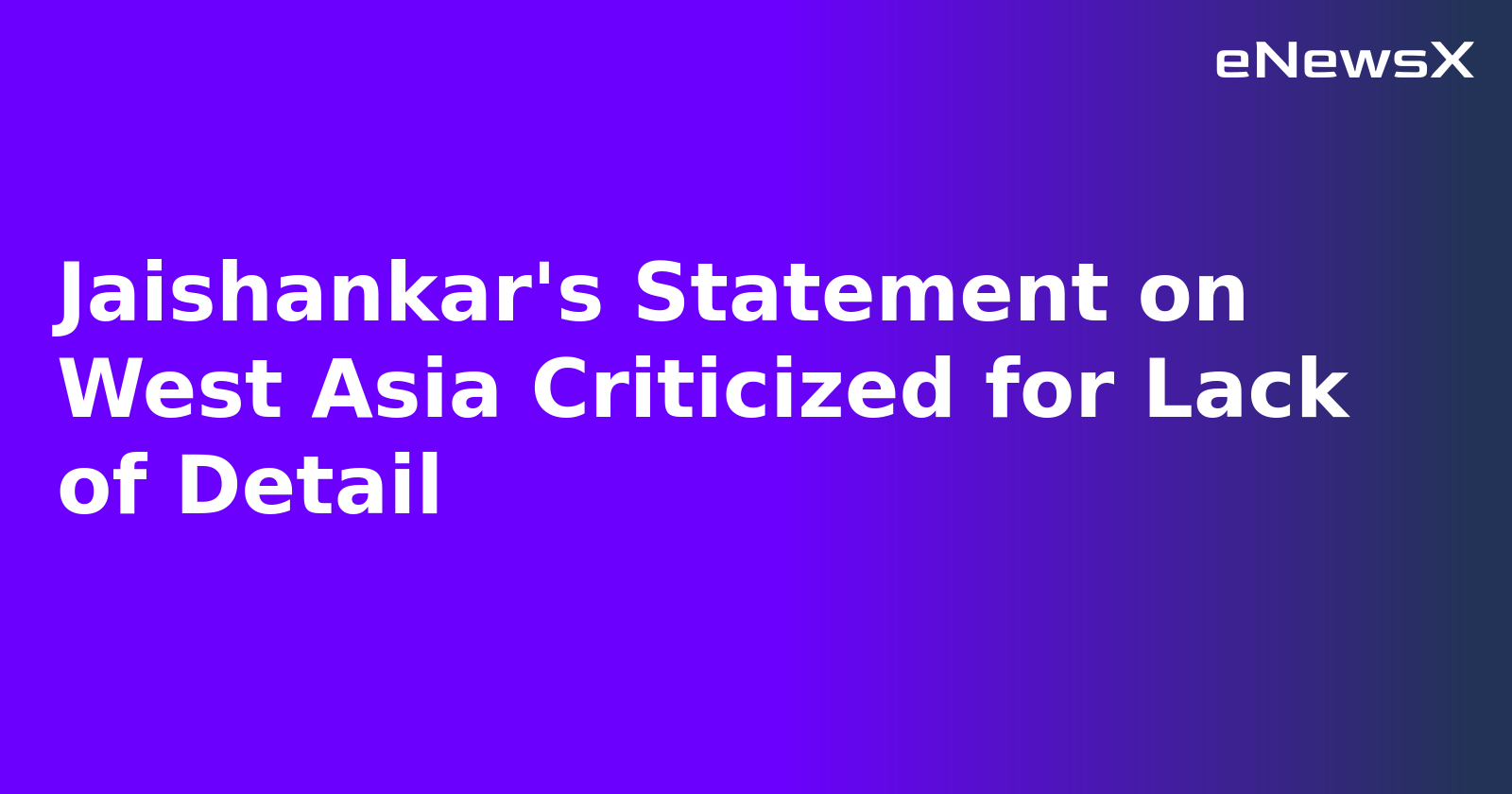 Jaishankar's Statement on West Asia Criticized for Lack of Detail.webp