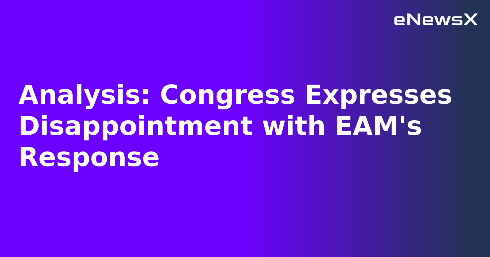 Analysis: Congress Expresses Disappointment with EAM's Response.webp