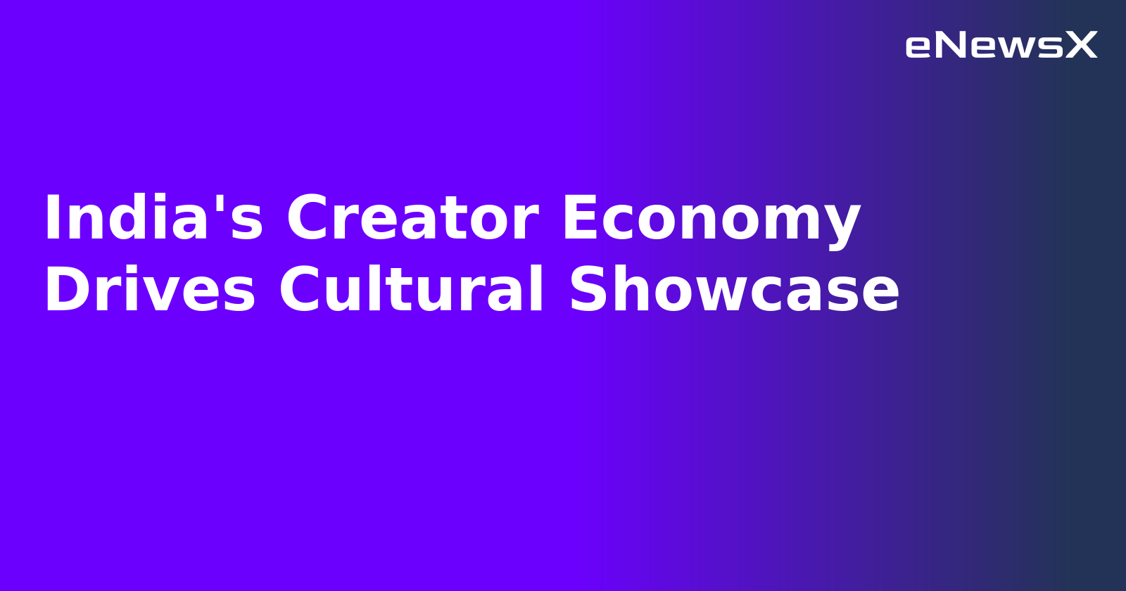 India's Creator Economy Drives Cultural Showcase.webp