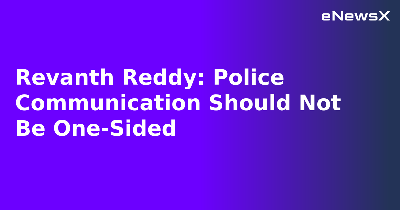 Revanth Reddy: Police Communication Should Not Be One-Sided.webp