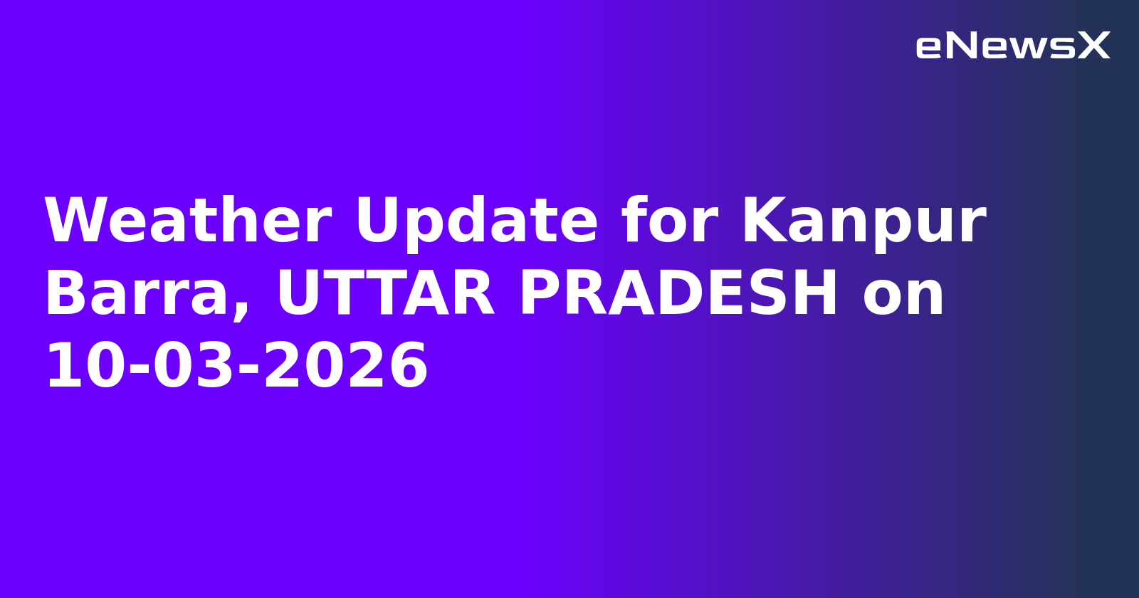 Weather Update for Kanpur Barra, UTTAR PRADESH on 10-03-2026.webp