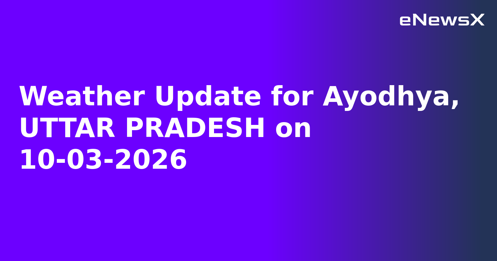 Weather Update for Ayodhya, UTTAR PRADESH on 10-03-2026.webp