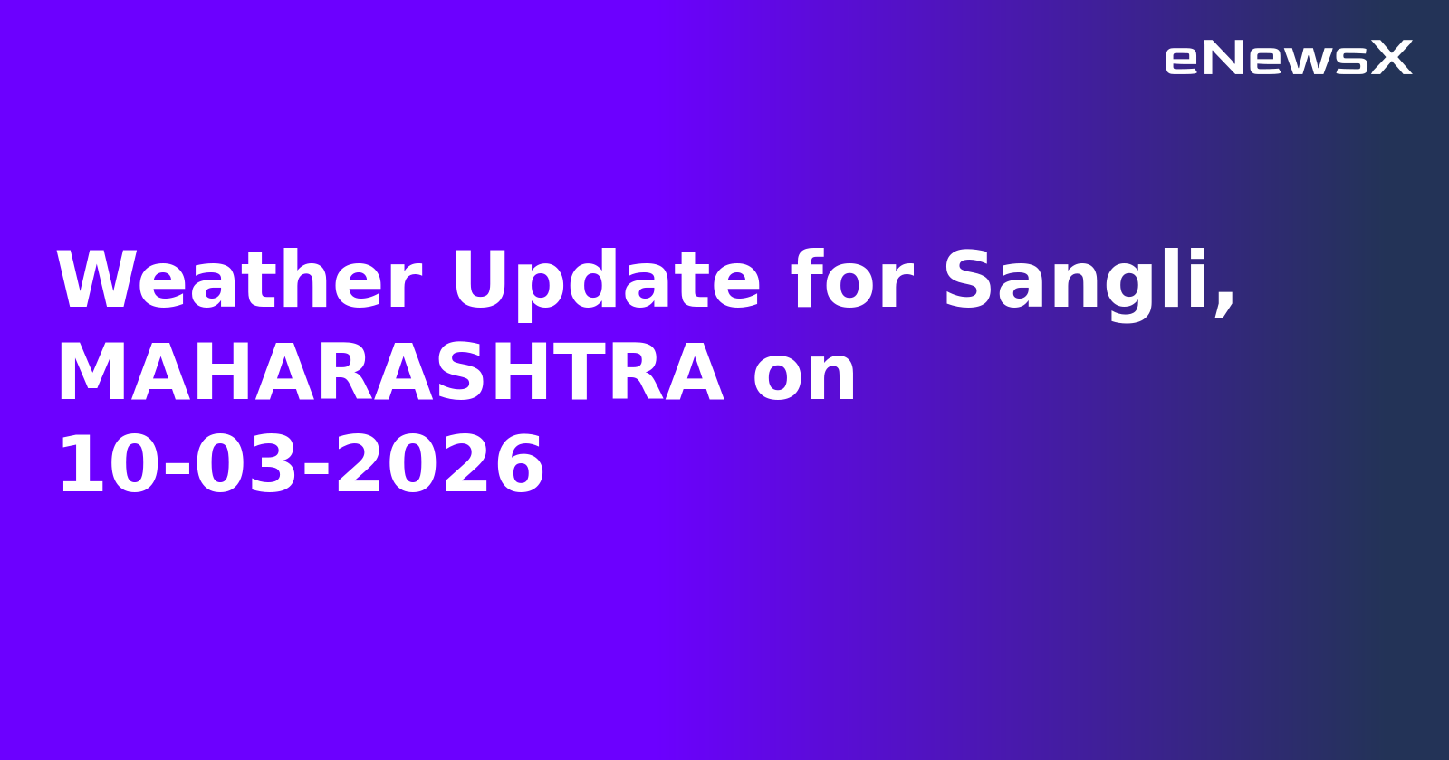 Weather Update for Sangli, MAHARASHTRA on 10-03-2026