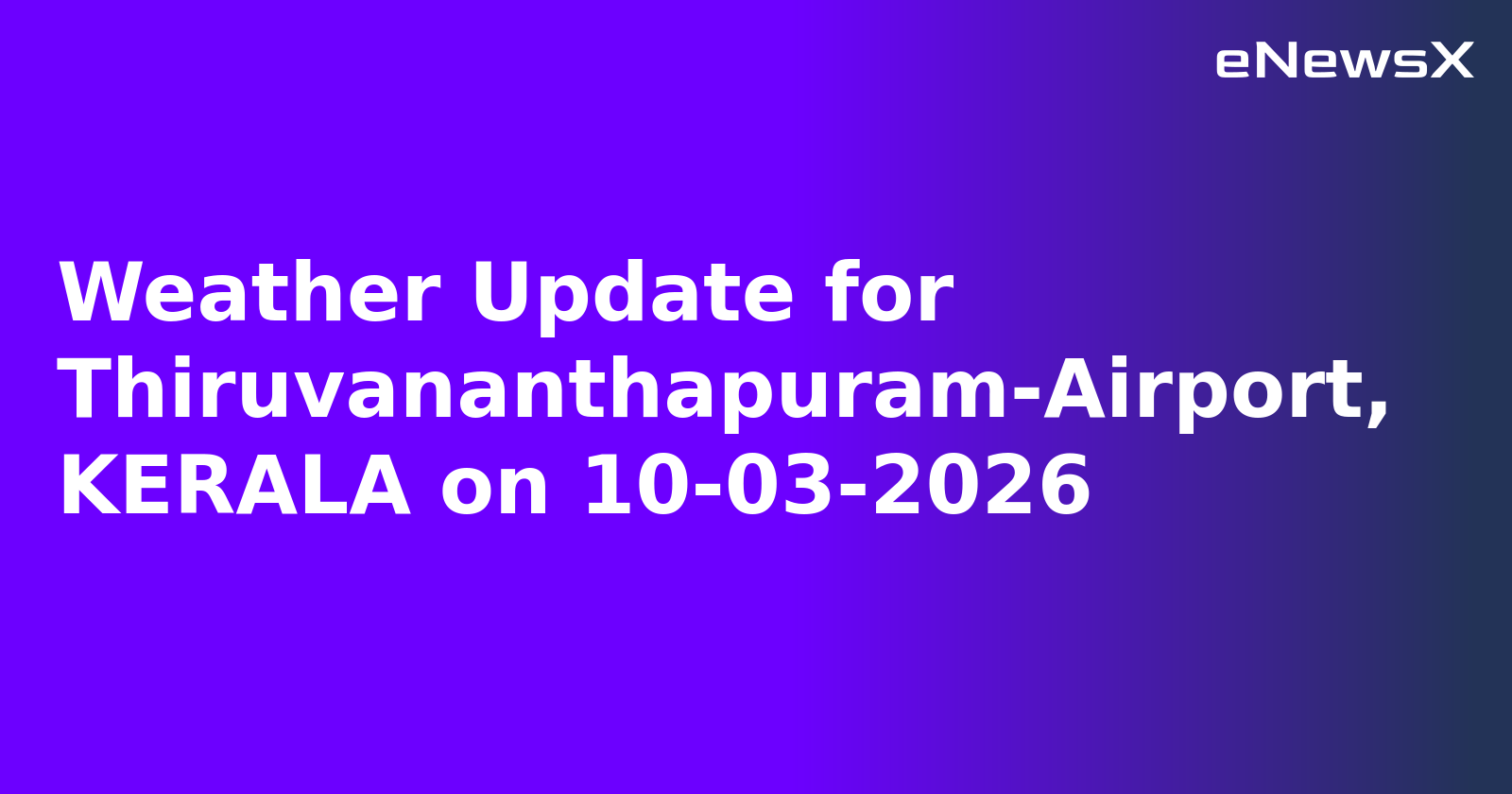 Weather Update for Thiruvananthapuram-Airport, KERALA on 10-03-2026.webp