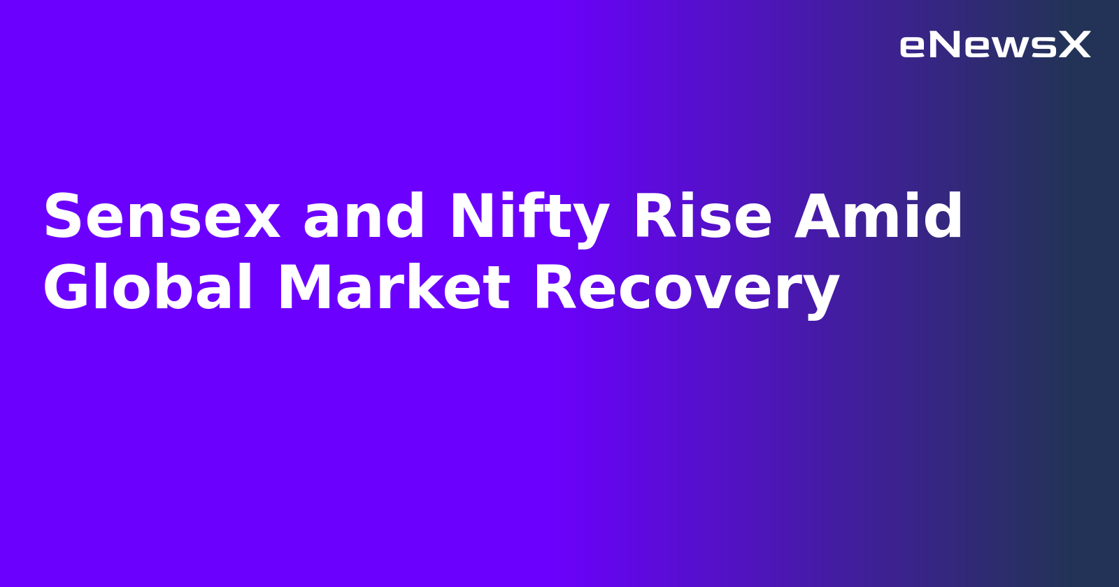 Sensex and Nifty Rise Amid Global Market Recovery.webp