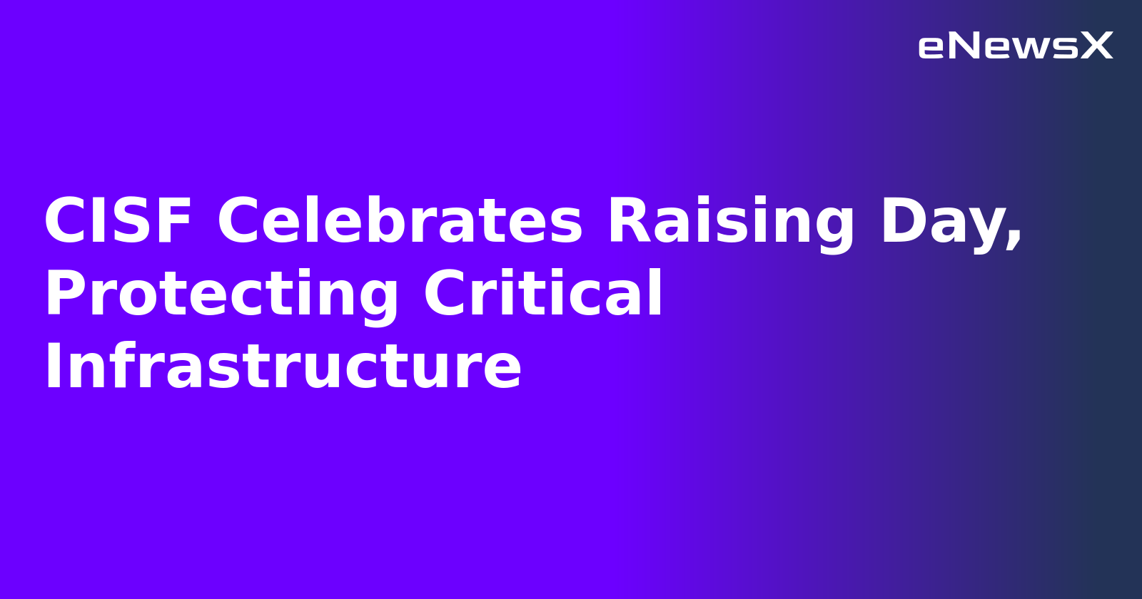 CISF Celebrates Raising Day, Protecting Critical Infrastructure.webp