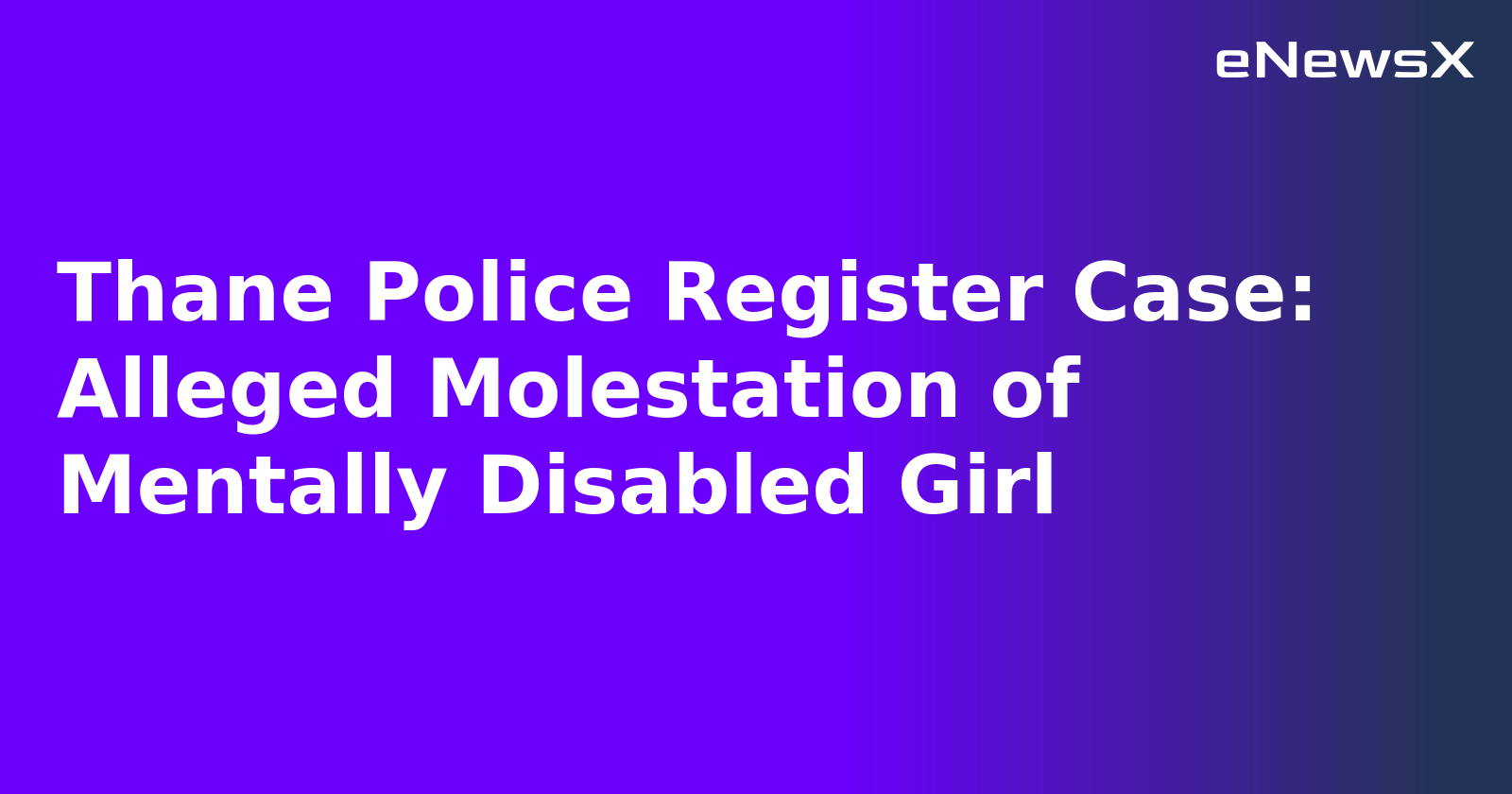 Thane Police Register Case: Alleged Molestation of Mentally Disabled Girl.webp