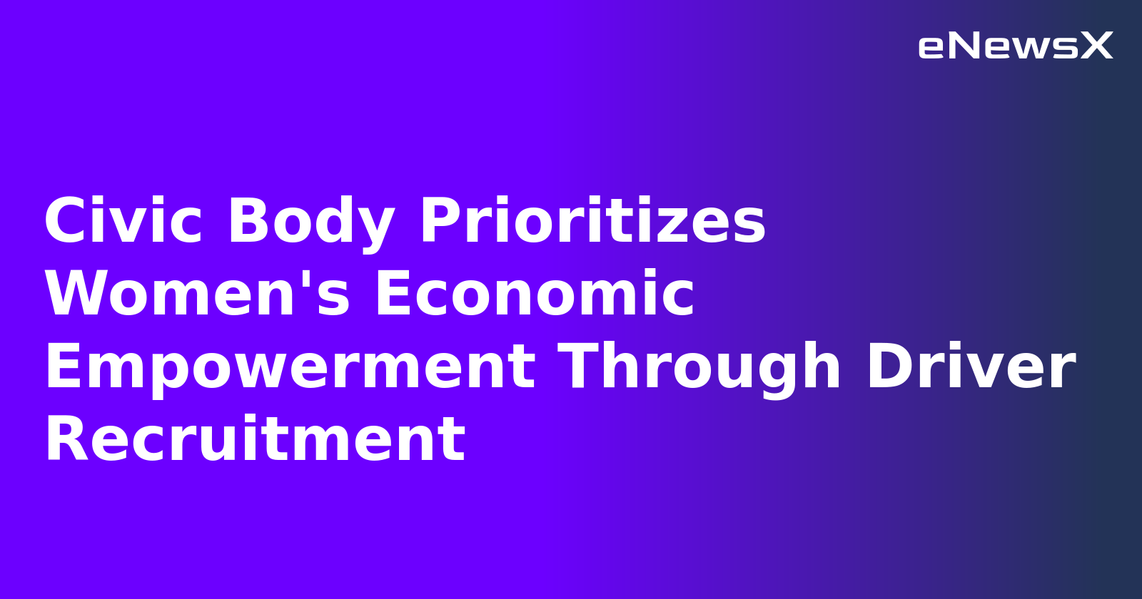 Civic Body Prioritizes Women's Economic Empowerment Through Driver Recruitment.webp