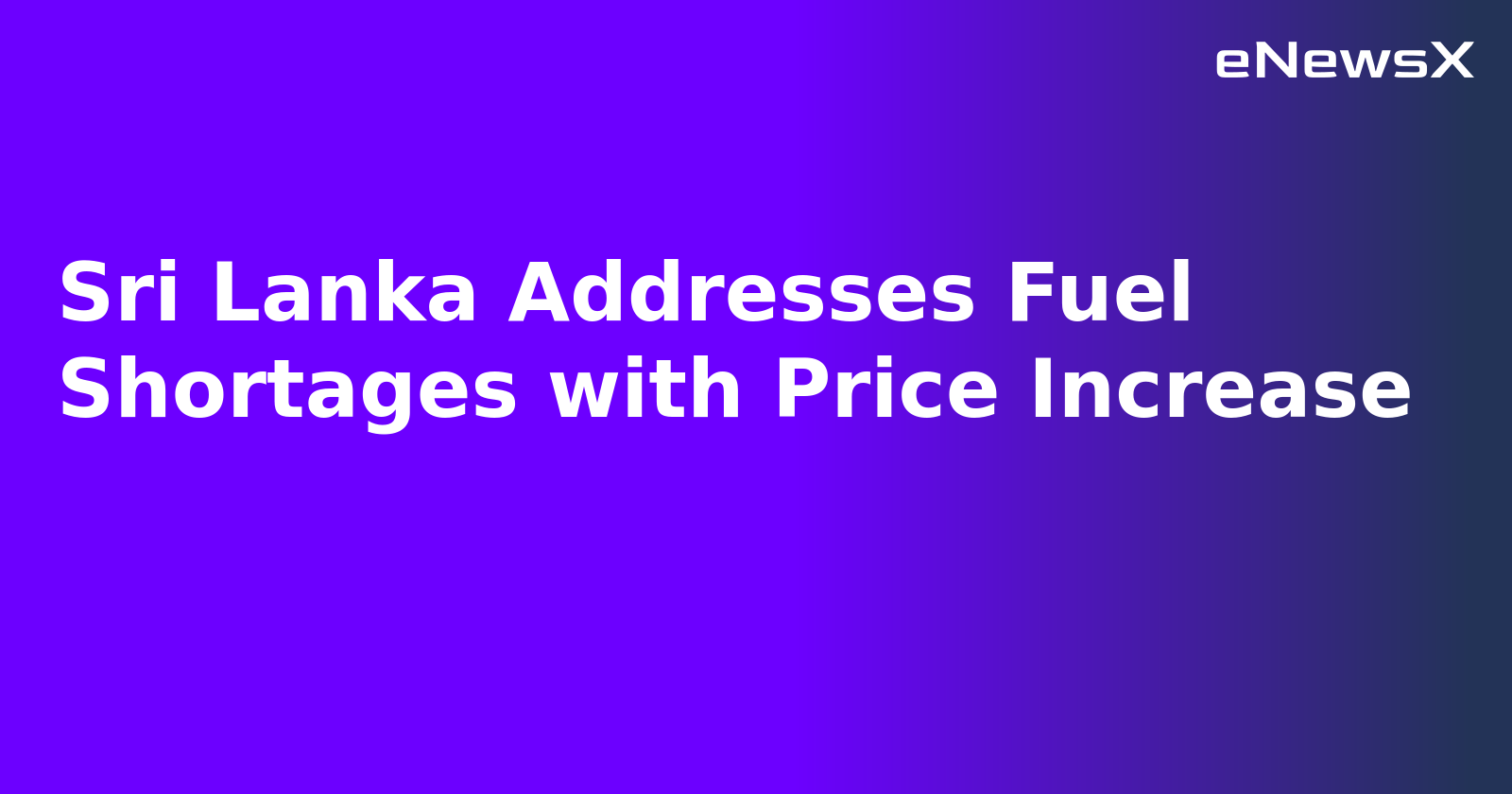 Sri Lanka Addresses Fuel Shortages with Price Increase.webp
