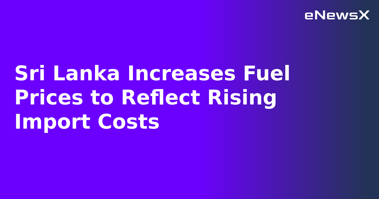 Sri Lanka Increases Fuel Prices to Reflect Rising Import Costs.webp