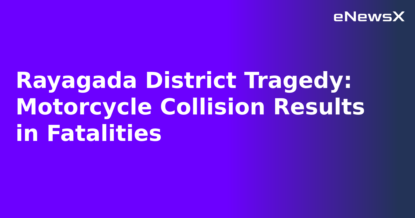 Rayagada District Tragedy: Motorcycle Collision Results in Fatalities.webp