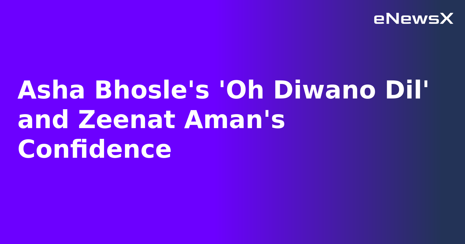 Asha Bhosle's 'Oh Diwano Dil' and Zeenat Aman's Confidence.webp