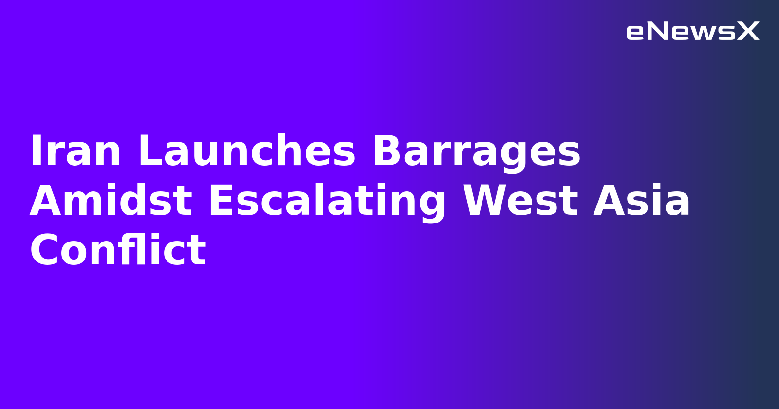 Iran Launches Barrages Amidst Escalating West Asia Conflict.webp