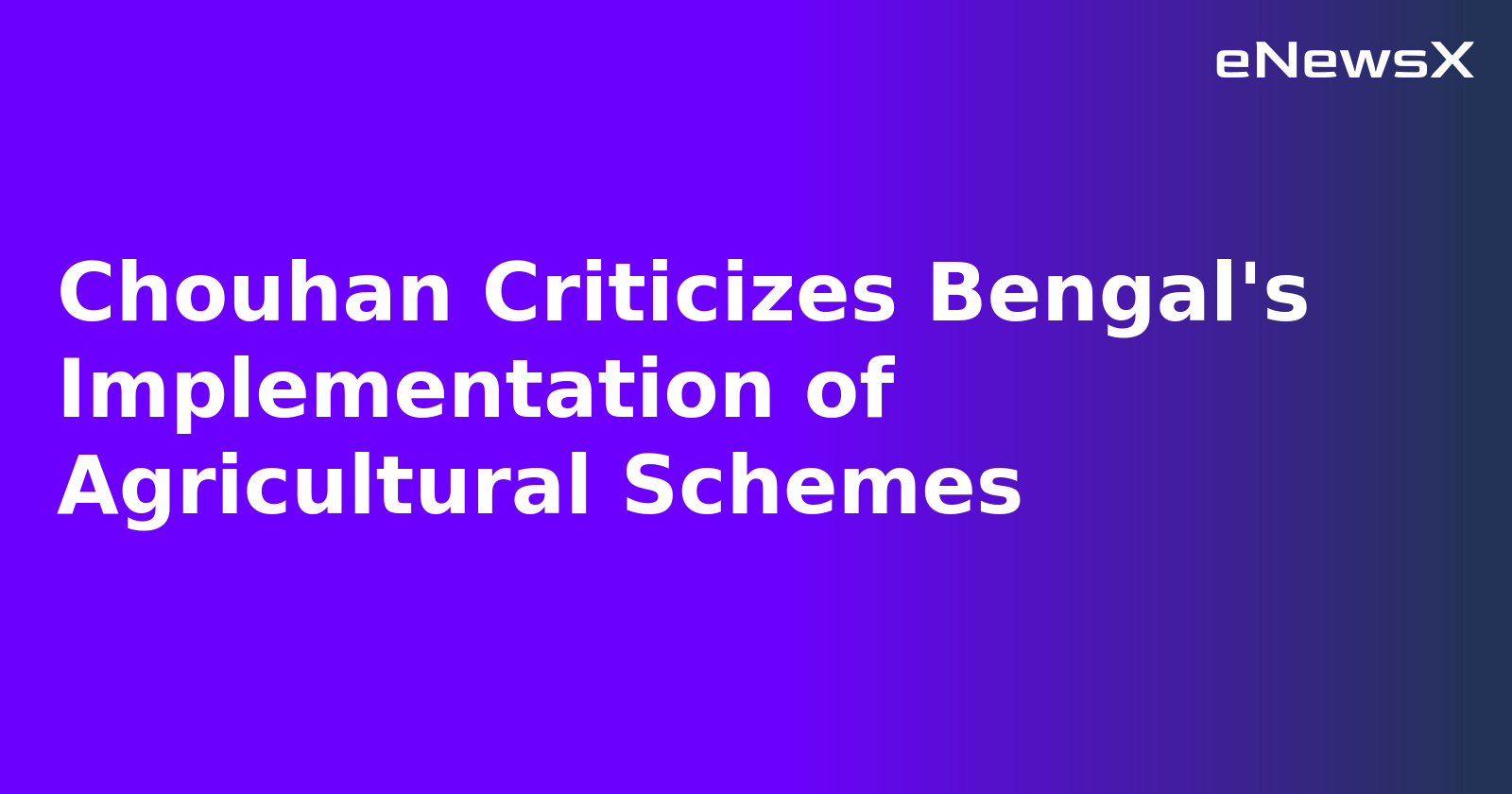 Chouhan Criticizes Bengal's Implementation of Agricultural Schemes.webp