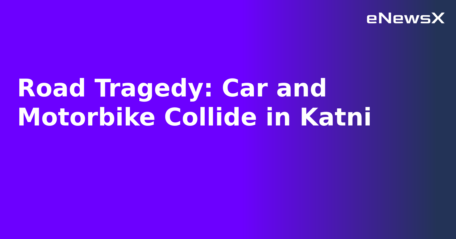 Road Tragedy: Car and Motorbike Collide in Katni
