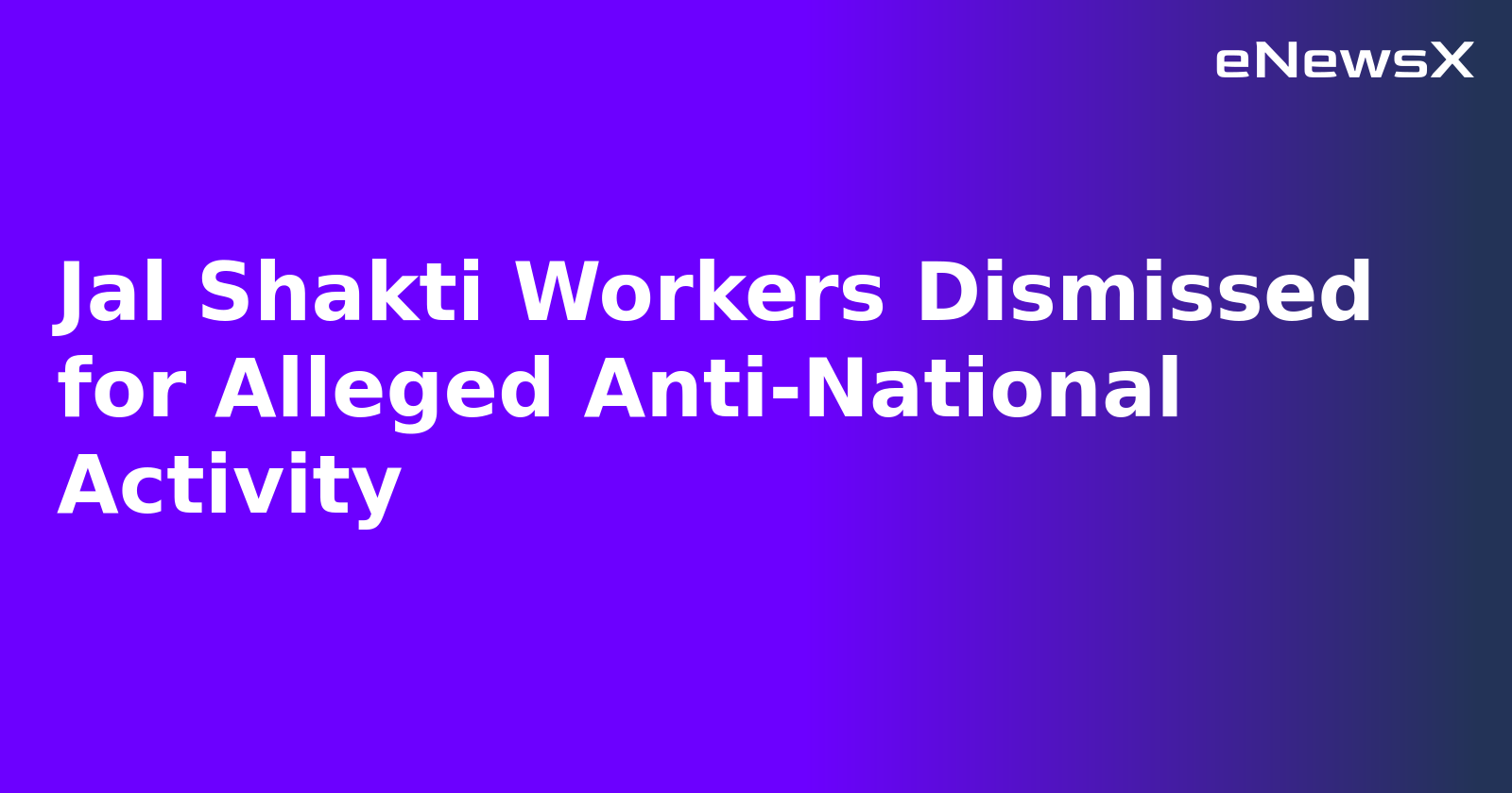 Jal Shakti Workers Dismissed for Alleged Anti-National Activity.webp