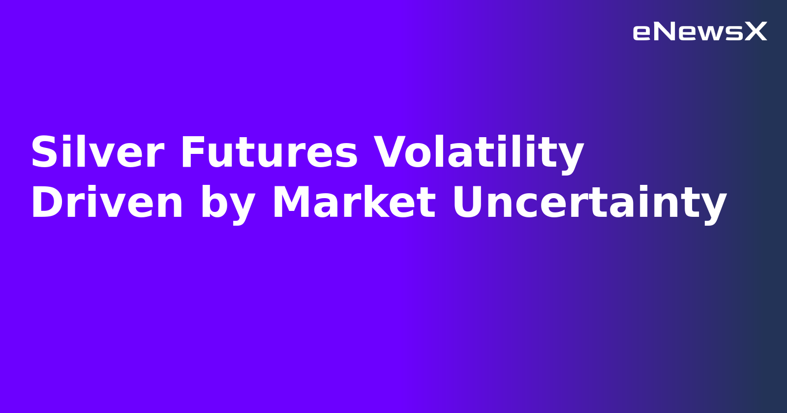 Silver Futures Volatility Driven by Market Uncertainty.webp