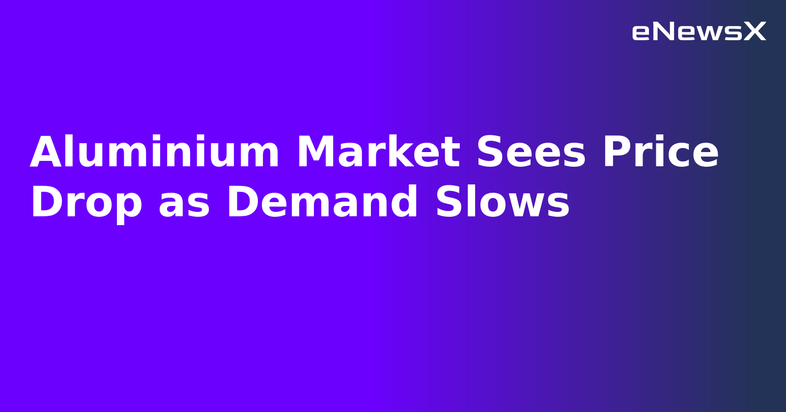 Aluminium Market Sees Price Drop as Demand Slows.webp
