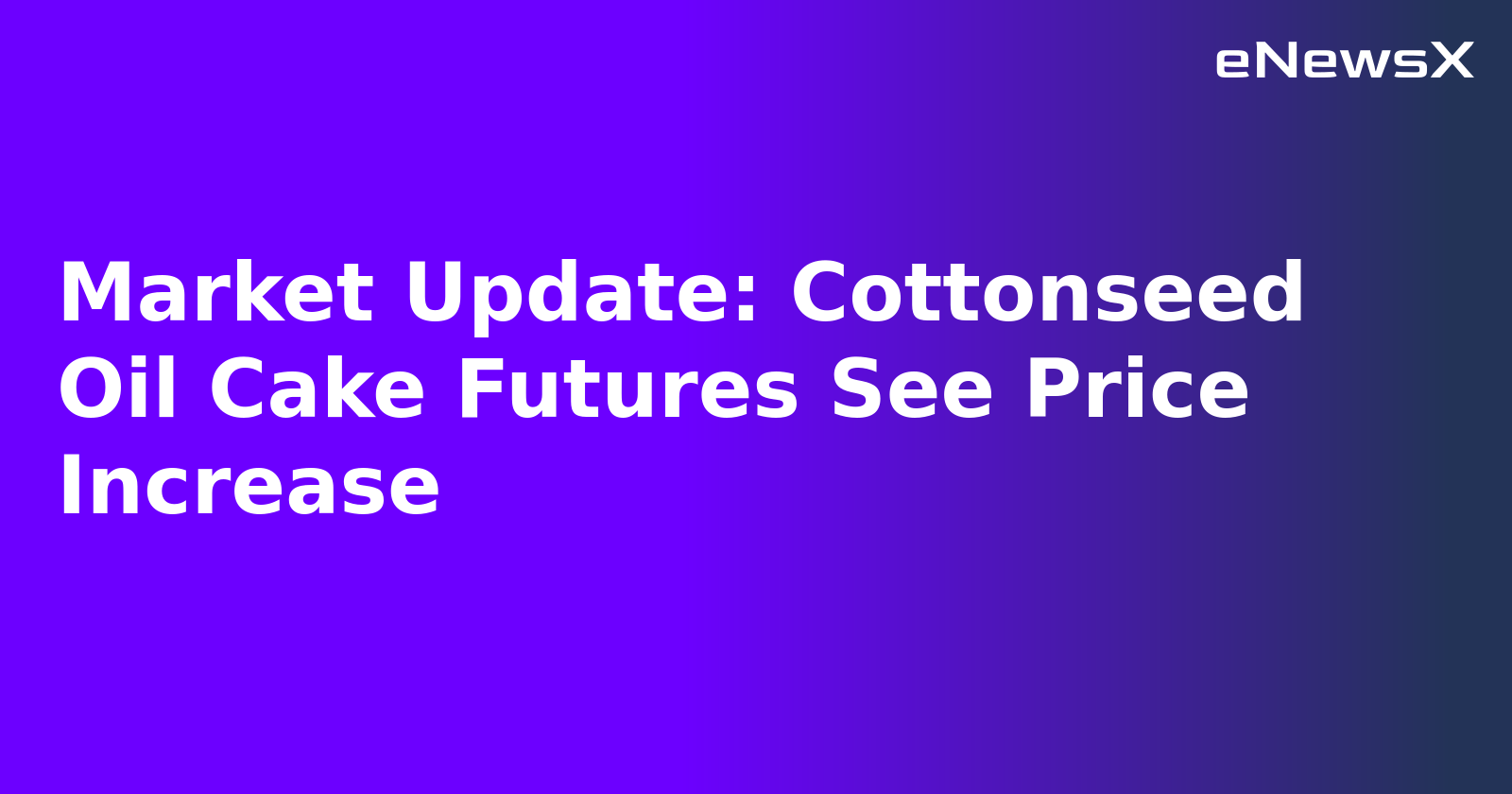 Market Update: Cottonseed Oil Cake Futures See Price Increase.webp