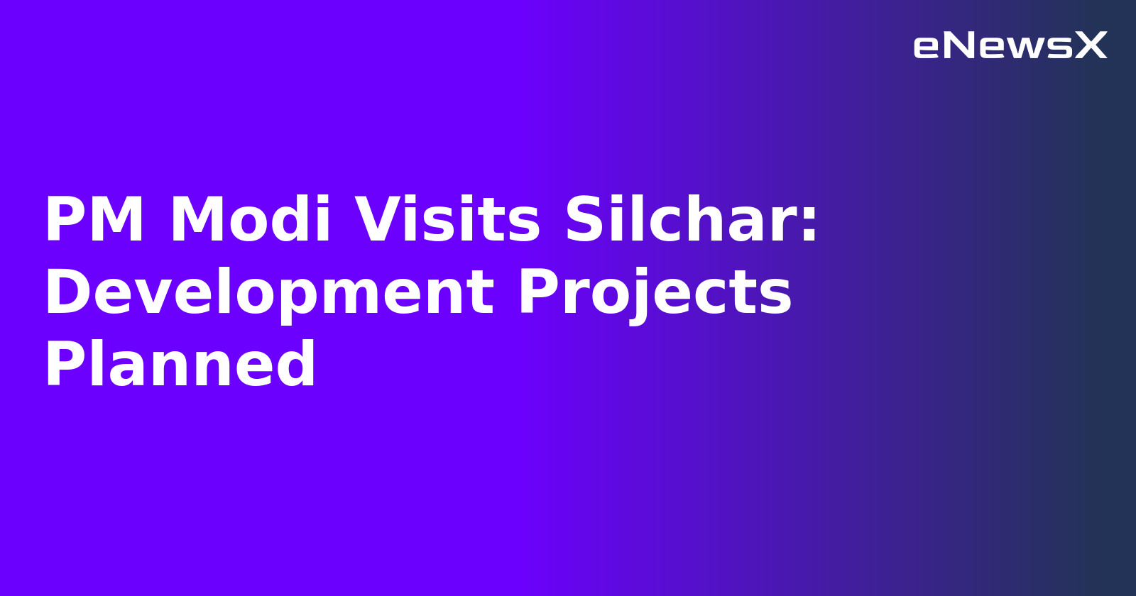 PM Modi Visits Silchar: Development Projects Planned.webp