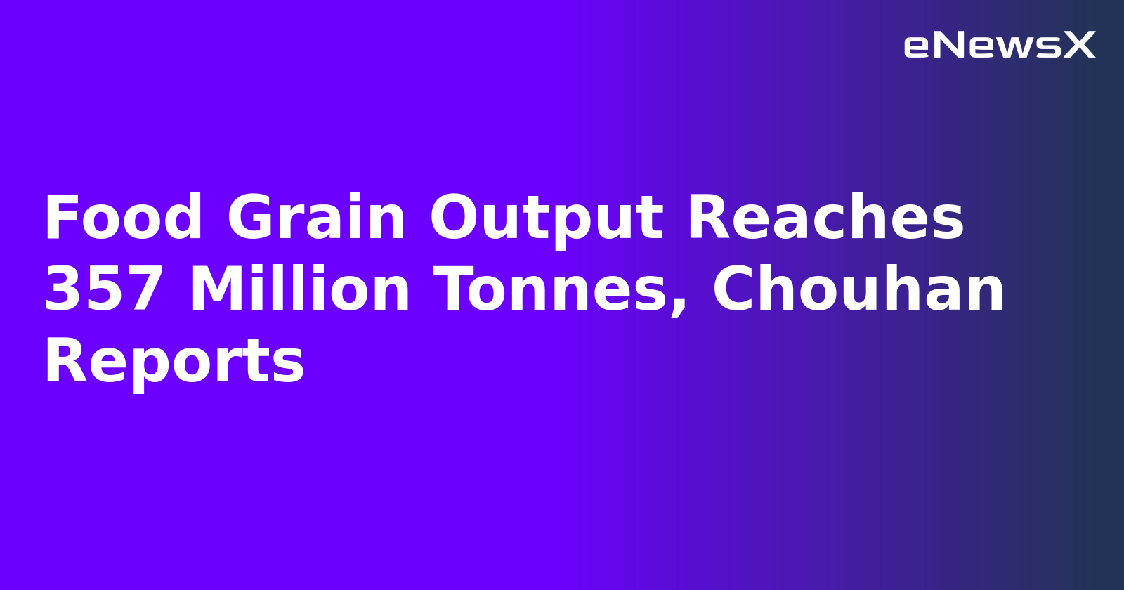 Food Grain Output Reaches 357 Million Tonnes, Chouhan Reports.webp