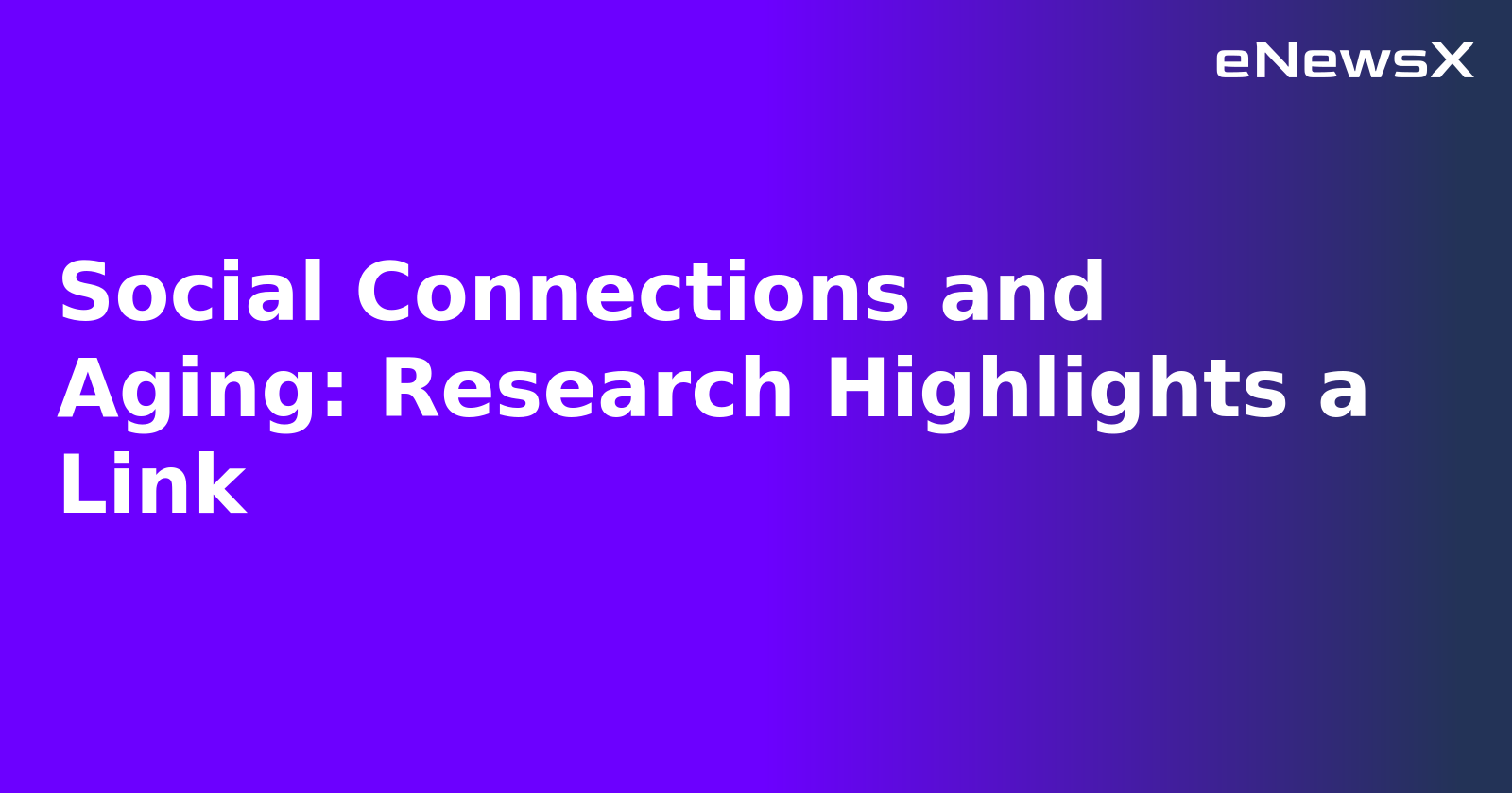 Social Connections and Aging: Research Highlights a Link.webp