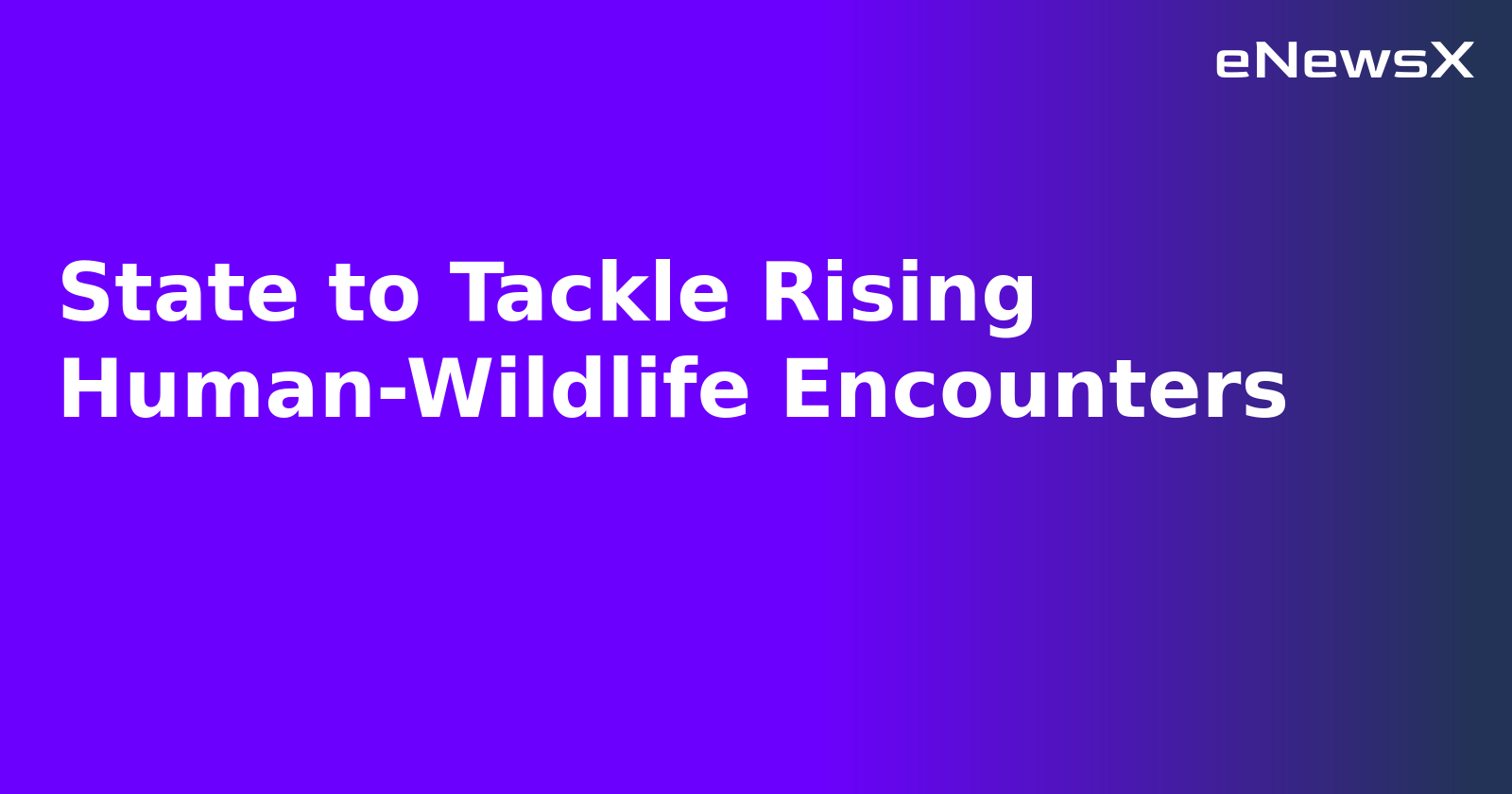 State to Tackle Rising Human-Wildlife Encounters.webp