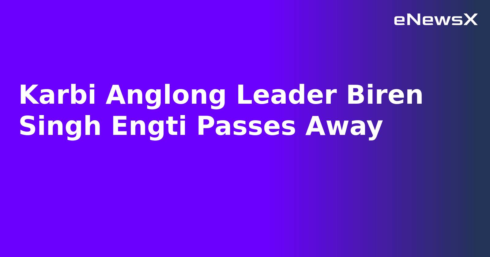 Karbi Anglong Leader Biren Singh Engti Passes Away.webp