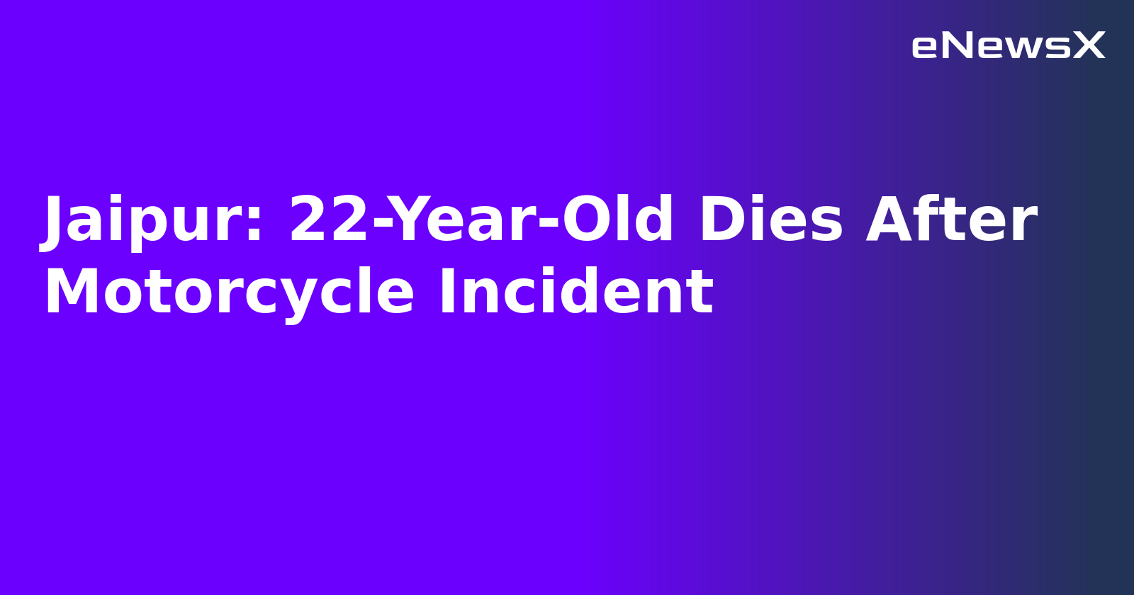 Jaipur: 22-Year-Old Dies After Motorcycle Incident.webp