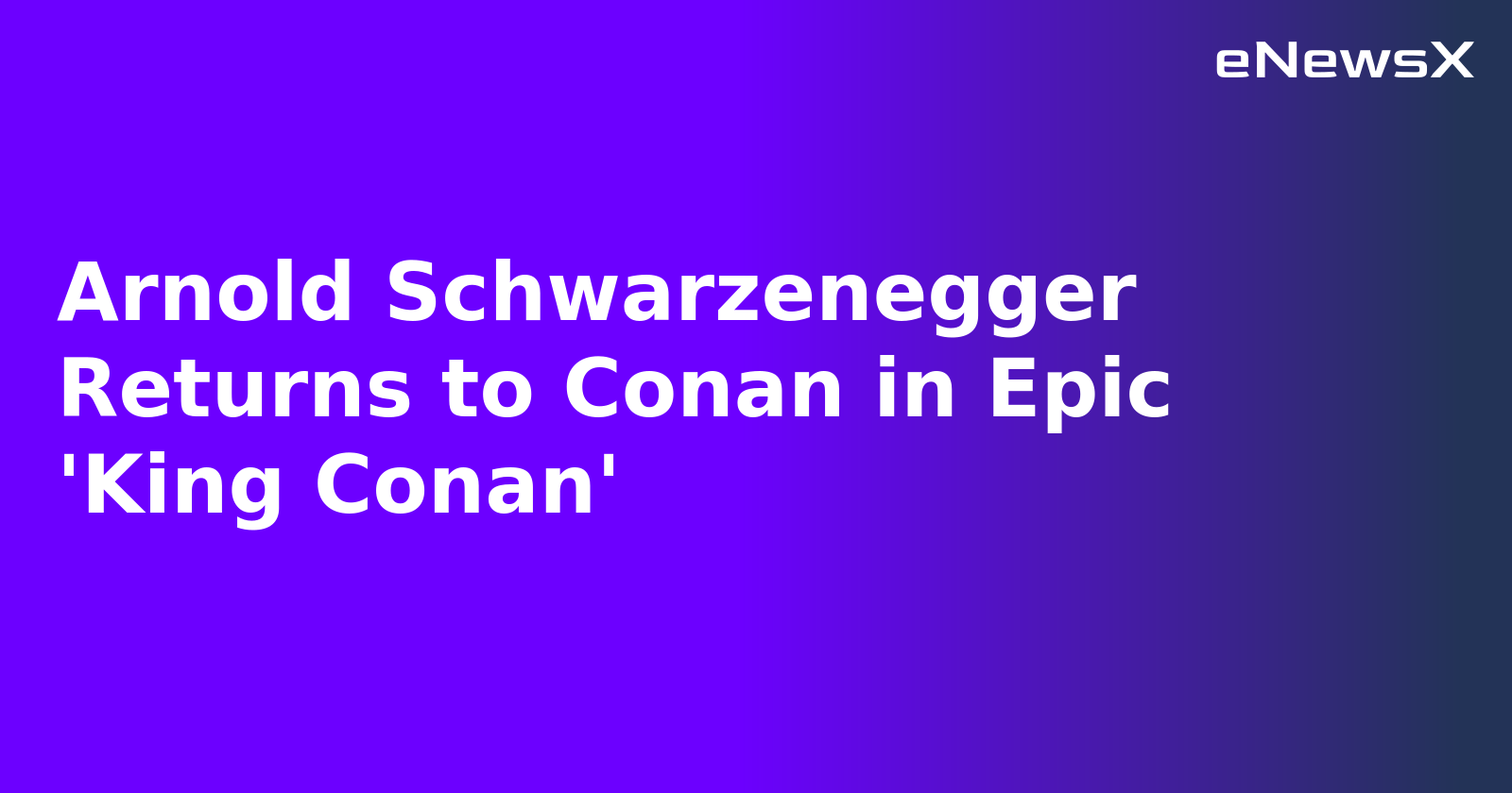 Arnold Schwarzenegger Returns to Conan in Epic 'King Conan'.webp