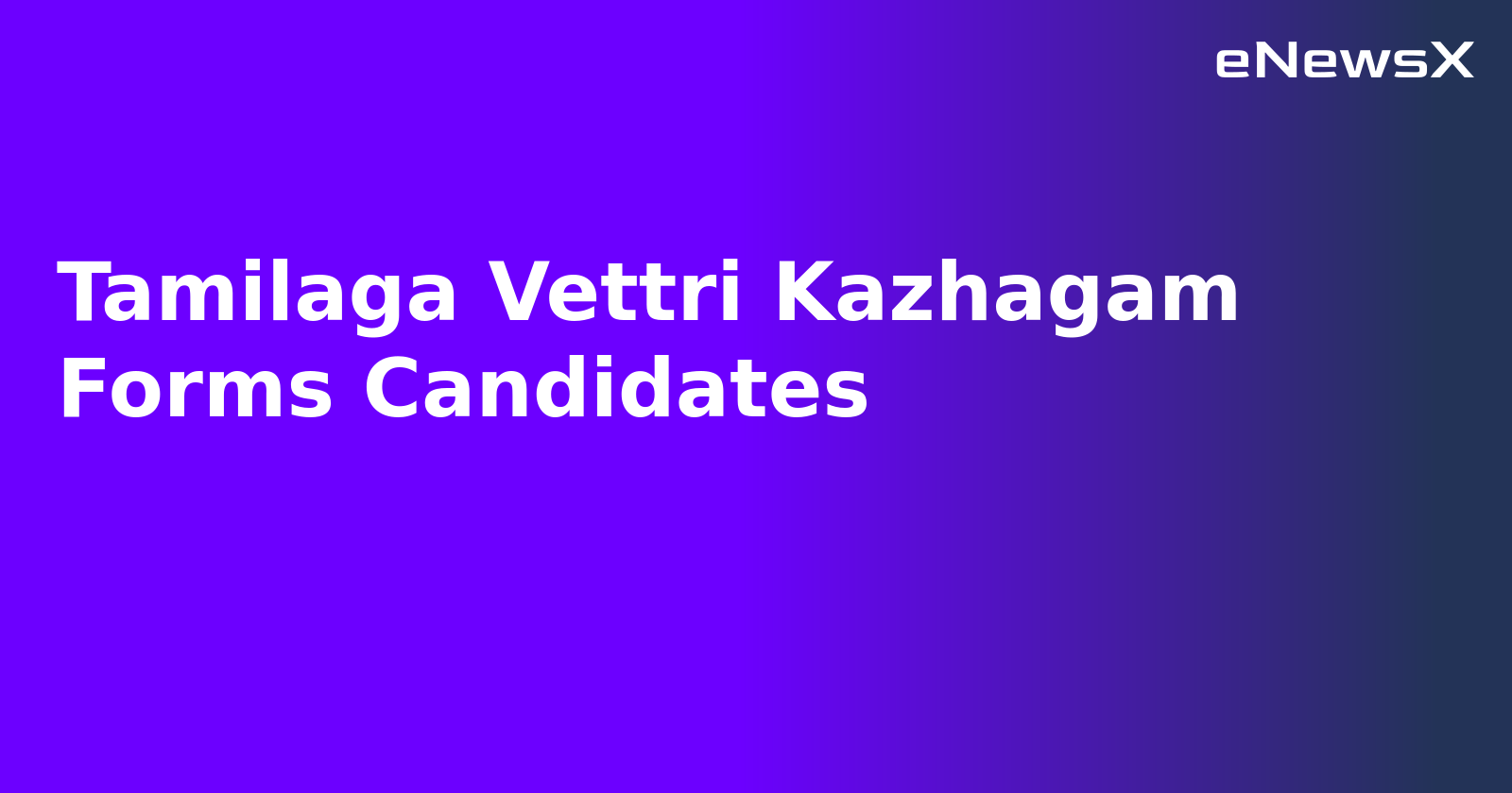 Tamilaga Vettri Kazhagam Forms Candidates