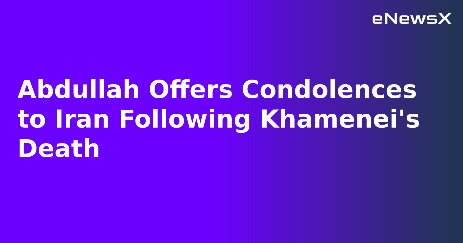 Abdullah Offers Condolences to Iran Following Khamenei's Death