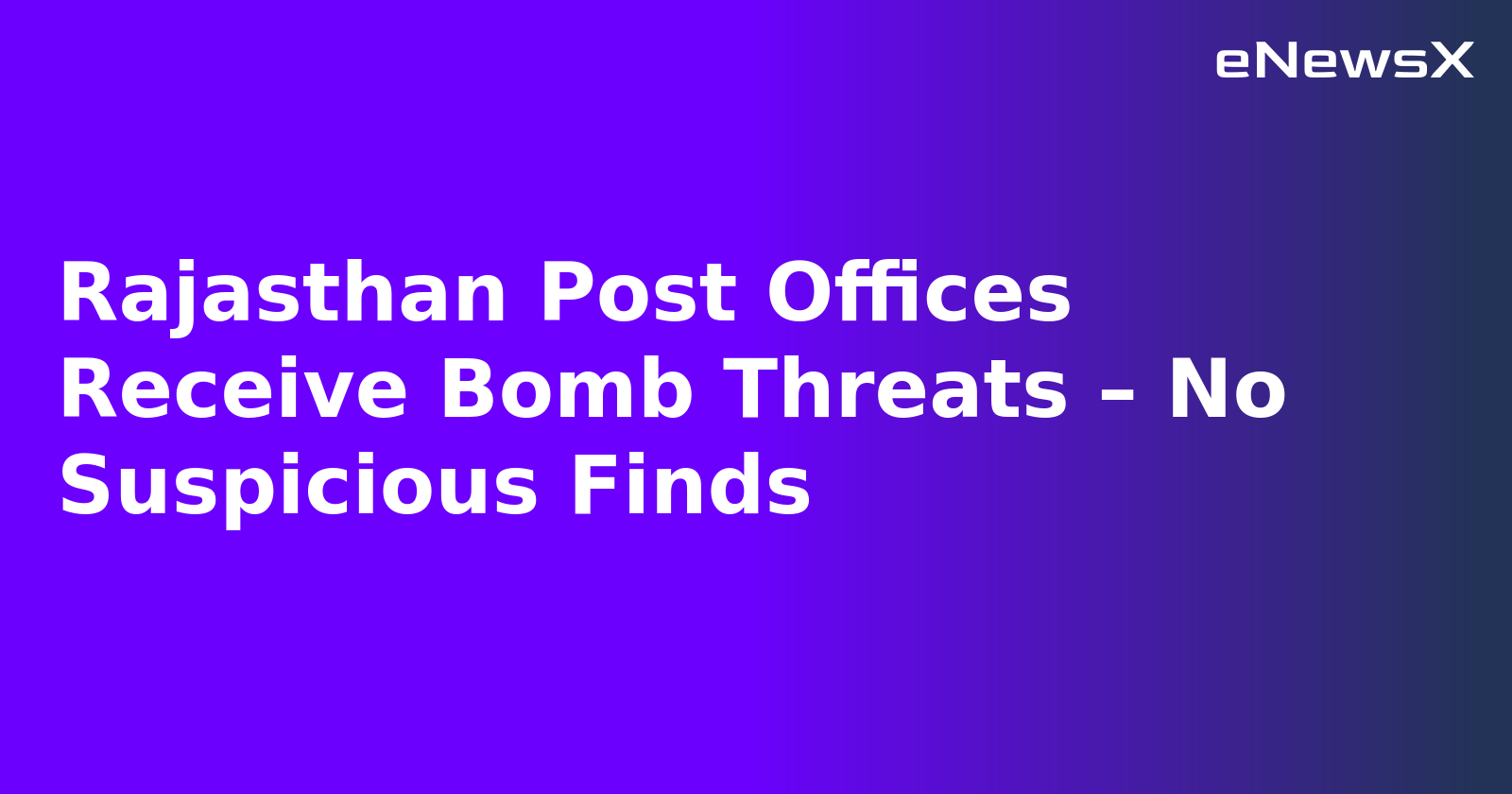 Rajasthan Post Offices Receive Bomb Threats – No Suspicious Finds